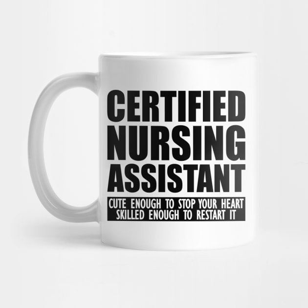 Certified Nursing Assistant cute enough to stop heart skilled enough to restart it by KC Happy Shop